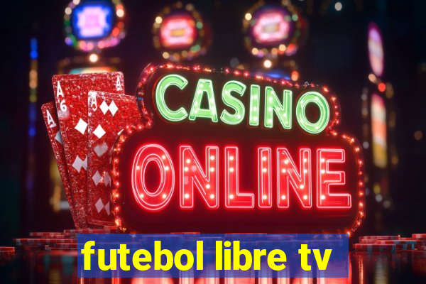 futebol libre tv